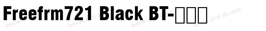 Freefrm721 Black BT字体转换 Freefrm721 Black BT字体转换